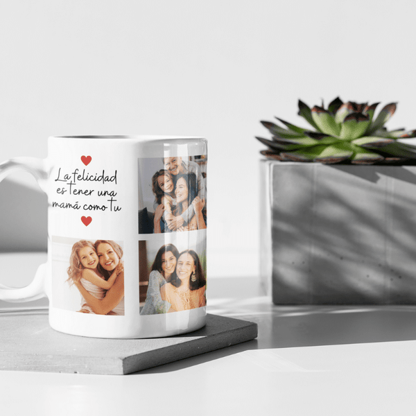 Taza La felicidad es tener una mama como tú